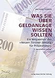 Was Sie über Geldanlage wissen sollten: Ein Wegweiser der 'Neuen Zürcher Zeitung' für Privatanleg