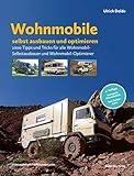 Wohnmobile selbst ausbauen und optimieren: 1000 Tipps und Tricks für alle Wohnmobil-Selbstausbauer und Wohnmobil-Op