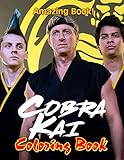 Amazing Book! - Cobra Kai Coloring Book: A Fantastic Coloring Book For Fans Of Cobra Kai With High-Quality Character Designs For Unleashing Artistic Abilities, Relaxation And Relieving S