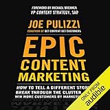 Epic Content Marketing: How to Tell a Different Story, Break through the Clutter, and Win More Customers by Marketing L