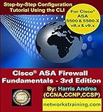 Cisco ASA Firewall Fundamentals - 3rd Edition: Step-By-Step Practical Configuration Guide Using the CLI for ASA v8.x and v9.x