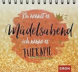 Du nennst es Mädelsabend, ich nenne es Therap