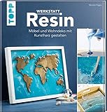 Werkstatt Resin: Möbel und Wohndeko mit Kunstharz g