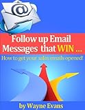 Follow up Email messages that win!: How to get your sales emails opened! (English Edition)