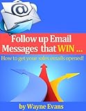 Follow up Email messages that win!: How to get your sales emails opened! (English Edition)