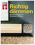 Richtig dämmen: Passende Dämmung ermitteln - Baustoffe und Preise - Mit Skizzen - Energie sparen - Ökologisch bauen: Bauherren-Ratgeber für Sanierung und Neub