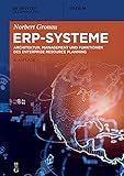 ERP-Systeme: Architektur, Management und Funktionen des Enterprise Resource Planning (De Gruyter Studium)