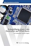 Entwicklung eines CAN Controller auf FPGA Basis: Ein Embedded System Projek