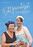 Echt griechisch: Die besten Familienrezepte von M