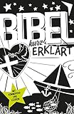 Bibel kurz erklärt: Mit Kommentar und Lexik
