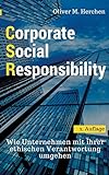 Corporate Social Responsibility: Wie Unternehmen mit ihrer ethischen Verantwortung umg