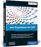 User Experience mit SAP: Nutzerzentriertes Design mit SAP Fiori, SAP Build, SAP Screen Personas u.v.m. (SAP PRESS)