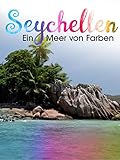 Seychellen - Ein Meer von Farb