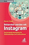 Bekannter werden mit Instagram: Social-Media-Marketing für Selbstständige und Unternehmer (Beck kompakt)