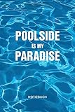 Poolside is my Paradise Notizbuch: Für die Planung, Errichtung und Instandhaltung Ihres Swimming Pools | 6x9 Format | Kariert | 100 Seiten | Soft C
