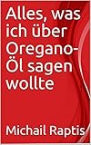 Alles, was ich über Oregano-Öl sagen w