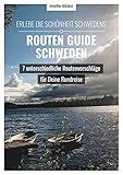 Reiseführer Schweden - Der Routen Guide für Individualreisende: Routenvorschläge für deine Schweden Rundreise (Reiseführer für unvergessliche Roadtrip Abenteuer und Selbstfahrer Reisen)