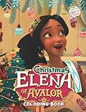 Elena of Avalor Christmas Coloring Book: Elena of Avalor Coloring Book For Kids And Fans Fun And Relax, Perfect Gift For Christmas 2021-2022