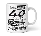 Shirtinator Geschenk-Tasse zum 40. Geburtstag, Ich bin nicht 40 Ich bin 18 mit 22 Jahren Erfahrung, Geschenkideen Geschenke Mama Papa Bruder Schw