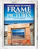 How to Frame Your Own Pictures (English Edition)