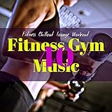 40 Fitness Gym Music – Aerobics, Cardio & Pilates Workout Electronic M