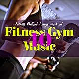 40 Fitness Gym Music – Aerobics, Cardio & Pilates Workout Electronic M