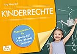 Kinderrechte: Themenkarten für Teamarbeit, Elternabende, Seminare (Themenkarten für Teamarbeit, Elternabende und Seminare)