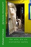 Grünholz-Werkstatt: für alle, die sie einrichten w