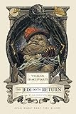 William Shakespeare's The Jedi Doth Return: Star Wars Part the Sixth (William Shakespeare's Star Wars, Band 6)