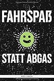 Fahrspaß statt Abgas. Notizbuch: Punktraster Notizbuch mit 120 Seiten. Lustiger Spruch mit zum Fahren mit einem lächelnden und fröhlichen Gesicht als Geschenk