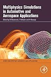 Multiphysics Simulations in Automotive and Aerospace Applications (Multiphysics: Advances and Applications) (English Edition)