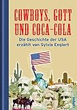 Cowboys, Gott und Coca-Cola. Die Geschichte der USA erzählt von Sylvia Eng