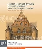 'Eine der edelsten Schöpfungen deutscher Renaissance': Das Neue Lusthaus zu Stuttgart: Katalog zur Ausstellung (Sonderveröffentlichungen des Landesarchivs Baden-Württemberg)