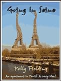 Going In Seine: How Not To Buy An Apartment In Paris! (English Edition)