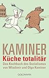 Küche totalitär: Das Kochbuch des Sozialismus von Wladimir und Olg