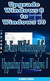 Windows: Upgrade Windows 8 To Windows 10 (English Edition)