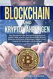 Blockhain und Kryptowährung: Der Handel mit der Onlinewährung ein-fach erklärt. Alles was du über Block-chain, Bitcoin, Etherum und Krypto Währungen wissen musst. Crypto für Anfänger und Einsteig