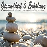 Gesundheit und Erholung - Musik Zum Entspannen, Lockern, Ausruhen, Erholen, Rasten, Beruhigen, Entkrampfen, Pausieren, Entgiften, Lösen, Es Sich Bequem Machen & Relax