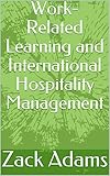 Work-Related Learning and International Hospitality Management (English Edition)