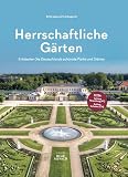 Herrschaftliche Gärten: Entdecken Sie Deutschlands schönste Parks und Gärten. Plus zwei Extra-Tipps aus Österreich und der Schw