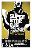 Superstar DJs Here We Go!: The Rise and Fall of the Superstar DJ