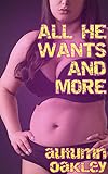All He Wants and More: An Erotic Weight Gain Story (English Edition)