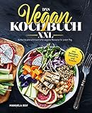 Das Vegan Kochbuch XXL: Einfache und schmackhafte vegane Rezepte für jeden Tag inkl. Beilagen, Desserts und Snack