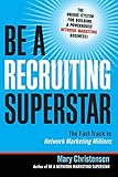 Be a Recruiting Superstar: The Fast Track to Network Marketing M