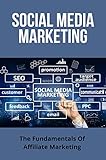 Social Media Marketing: The Fundamentals Of Affiliate Marketing: Social Media Marketing Definition (English Edition)