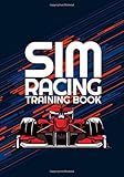 SIM RACING TRAINING BOOK: Racing Games Journal to help you learn tracks, improve your lap times by drawing and noting down driving lines, apex points, ... intermediate or competitive S