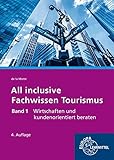 All inclusive - Fachwissen Tourismus Band 1: Wirtschaften und kundenorientiert b