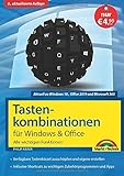 Tastenkombinationen für Windows 10, 7, 8.1 & Office 2019 - 2010 - Alle wichtigen Funktionen: Windows 10, Windows 7, Windows 8.1, Office 2019, 2016, 2013 und 2010