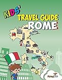 Kids' Travel Guide - Rome: The fun way to discover Rome - especially for kids (Kids' Travel Guide series, Band 7)