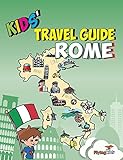 Kids' Travel Guide - Rome: The fun way to discover Rome - especially for kids (Kids' Travel Guide series, Band 7)